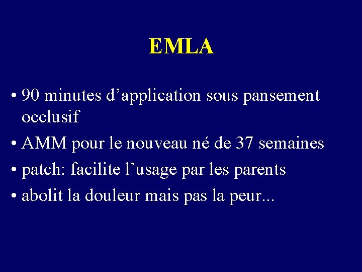 EMLA • 90 minutes d’application sous pansement occlusif • AMM pour le nouveau né