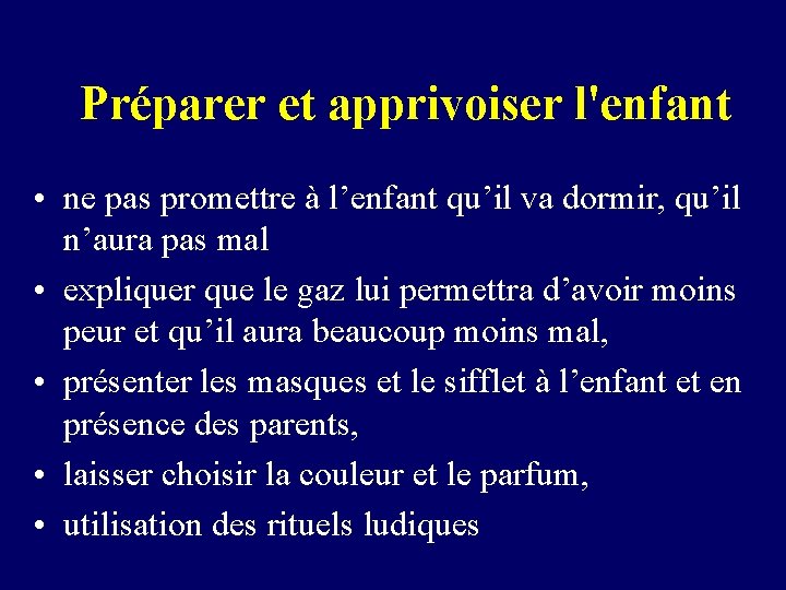 Préparer et apprivoiser l'enfant • ne pas promettre à l’enfant qu’il va dormir, qu’il