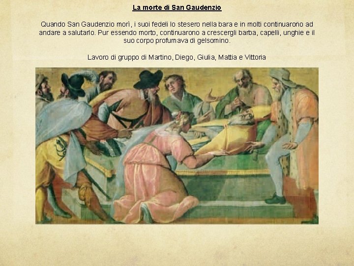 La morte di San Gaudenzio Quando San Gaudenzio morì, i suoi fedeli lo stesero