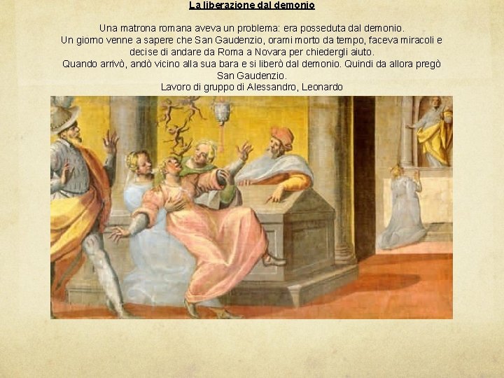 La liberazione dal demonio Una matrona romana aveva un problema: era posseduta dal demonio.
