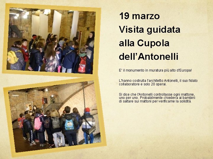 19 marzo Visita guidata alla Cupola dell’Antonelli E’ il monumento in muratura più alto