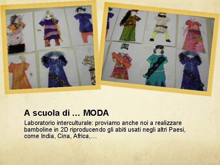 A scuola di … MODA Laboratorio interculturale: proviamo anche noi a realizzare bamboline in