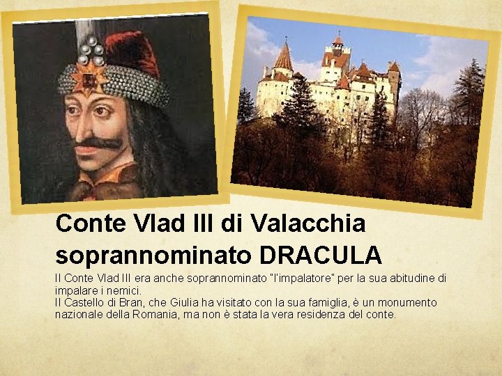 Conte Vlad III di Valacchia soprannominato DRACULA Il Conte Vlad III era anche soprannominato