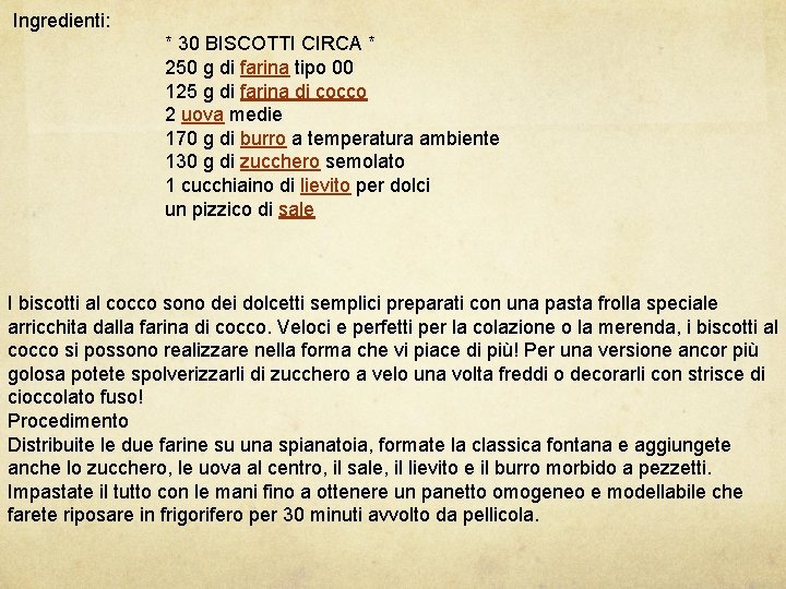  Ingredienti: * 30 BISCOTTI CIRCA * 250 g di farina tipo 00 125