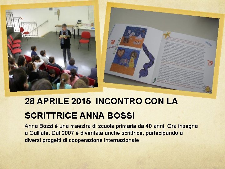 28 APRILE 2015 INCONTRO CON LA SCRITTRICE ANNA BOSSI Anna Bossi è una maestra