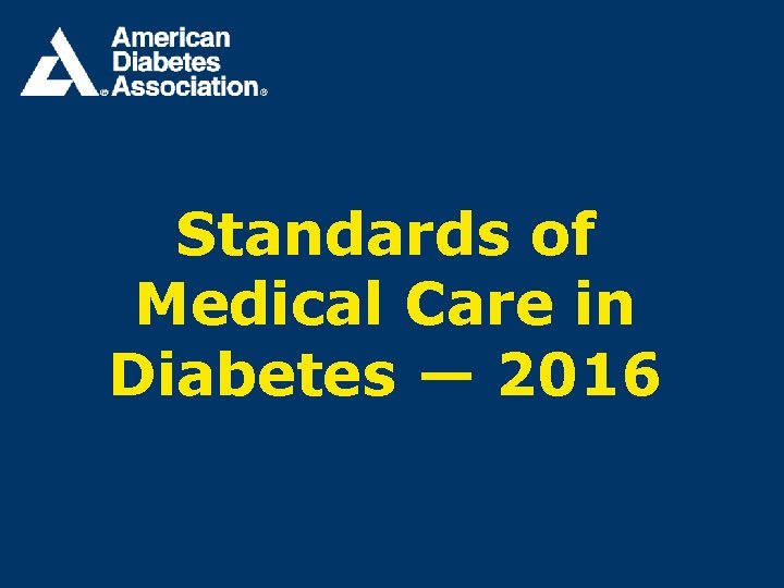 Standards of Medical Care in Diabetes — 2016 