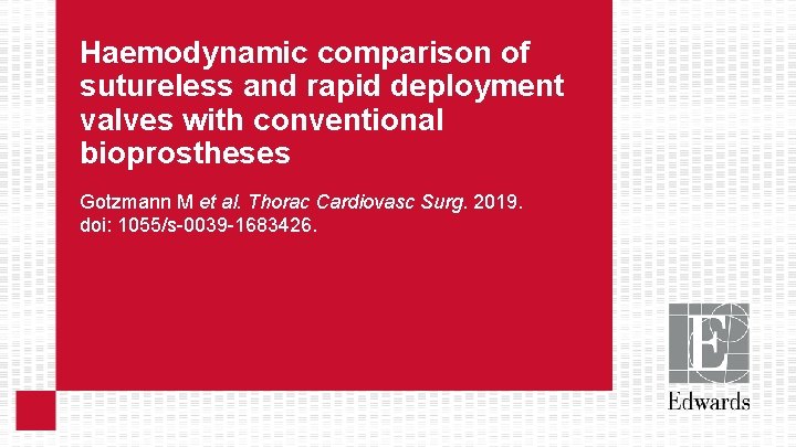 Haemodynamic comparison of sutureless and rapid deployment valves with conventional bioprostheses Gotzmann M et