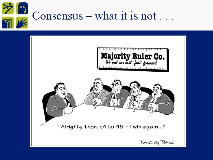 Consensus – what it is not. . . 