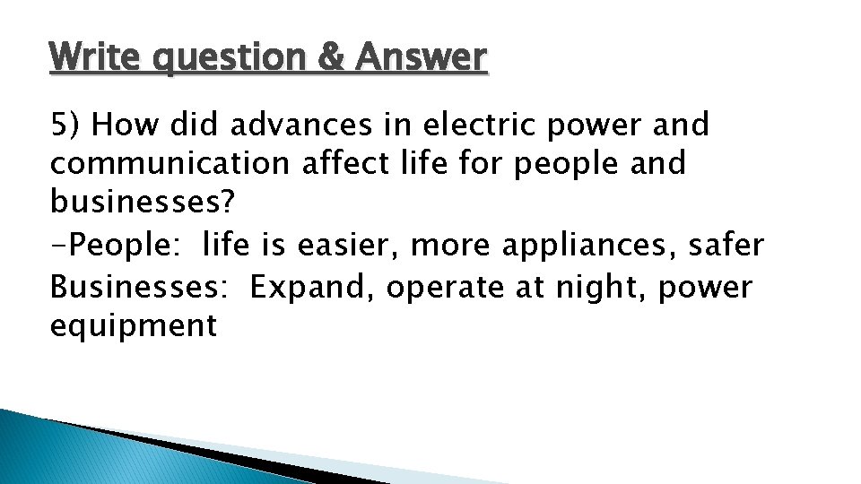 Write question & Answer 5) How did advances in electric power and communication affect