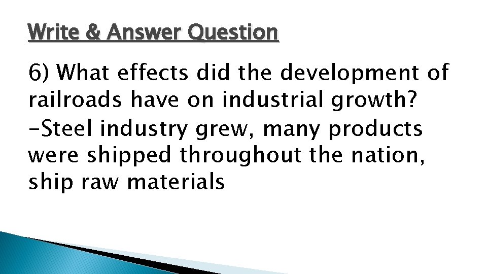 Write & Answer Question 6) What effects did the development of railroads have on