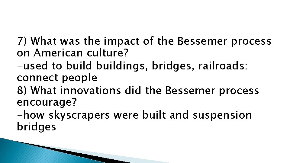 7) What was the impact of the Bessemer process on American culture? -used to