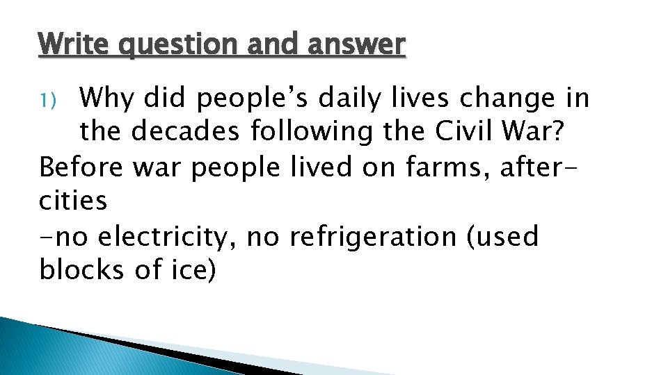 Write question and answer Why did people’s daily lives change in the decades following