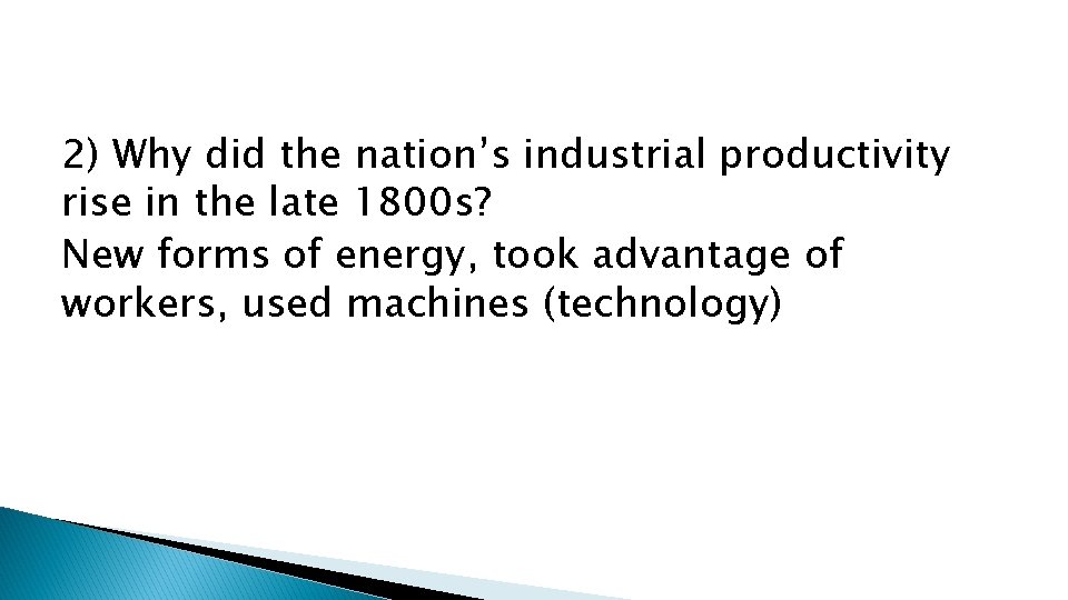 2) Why did the nation’s industrial productivity rise in the late 1800 s? New