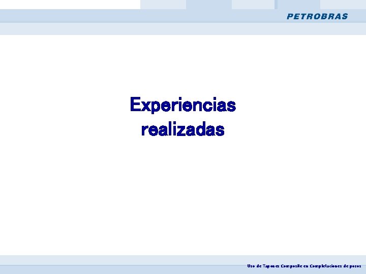 Experiencias realizadas Uso de Tapones Composite en Completaciones de pozos 