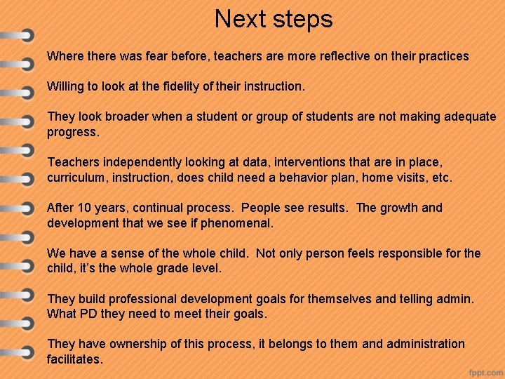 Next steps Where there was fear before, teachers are more reflective on their practices