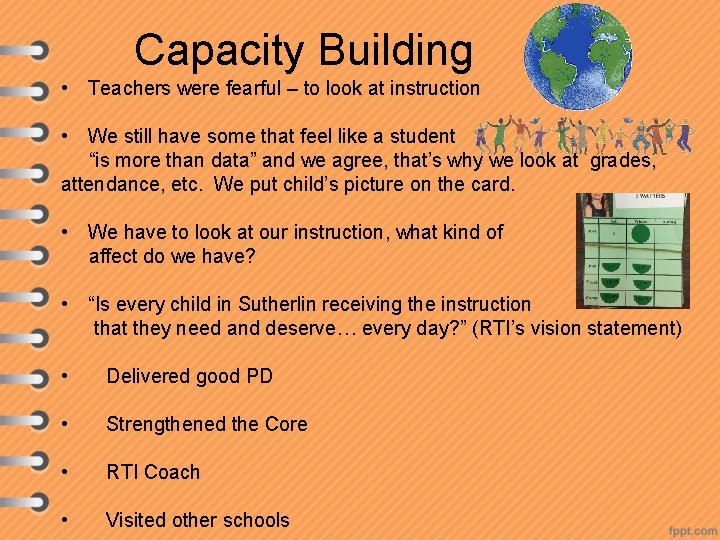  Capacity Building • Teachers were fearful – to look at instruction • We