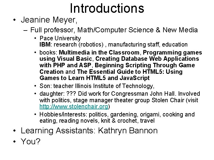 Introductions • Jeanine Meyer, – Full professor, Math/Computer Science & New Media • Pace