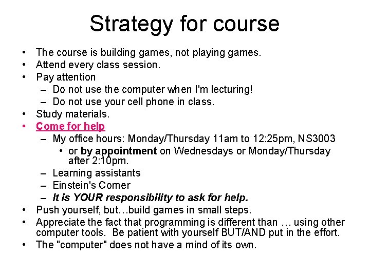 Strategy for course • The course is building games, not playing games. • Attend