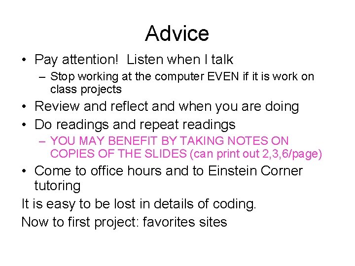 Advice • Pay attention! Listen when I talk – Stop working at the computer