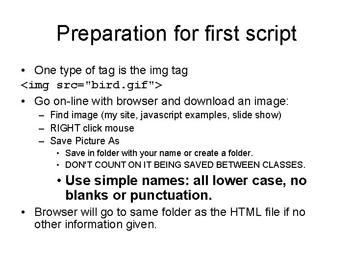 Preparation for first script • One type of tag is the img tag <img