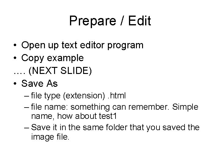 Prepare / Edit • Open up text editor program • Copy example …. (NEXT