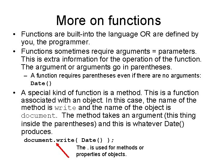 More on functions • Functions are built-into the language OR are defined by you,