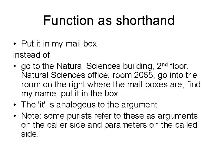 Function as shorthand • Put it in my mail box instead of • go