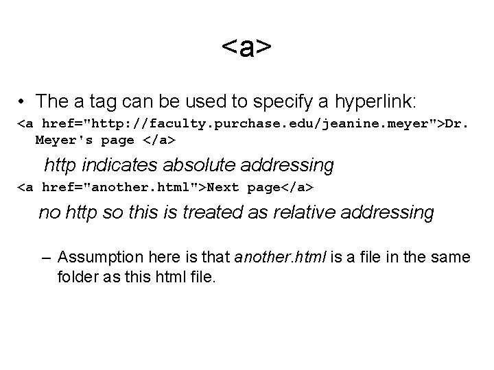 <a> • The a tag can be used to specify a hyperlink: <a href="http: