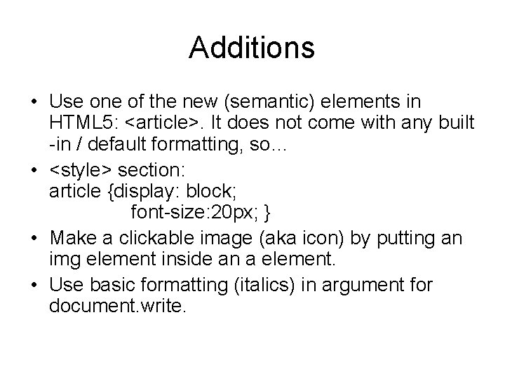 Additions • Use one of the new (semantic) elements in HTML 5: <article>. It