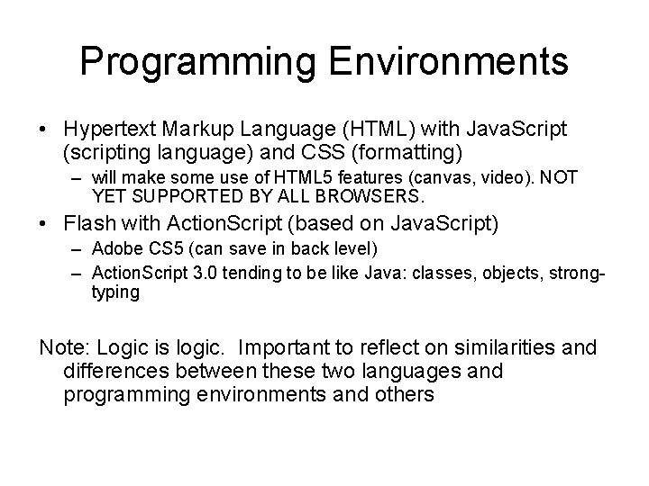 Programming Environments • Hypertext Markup Language (HTML) with Java. Script (scripting language) and CSS