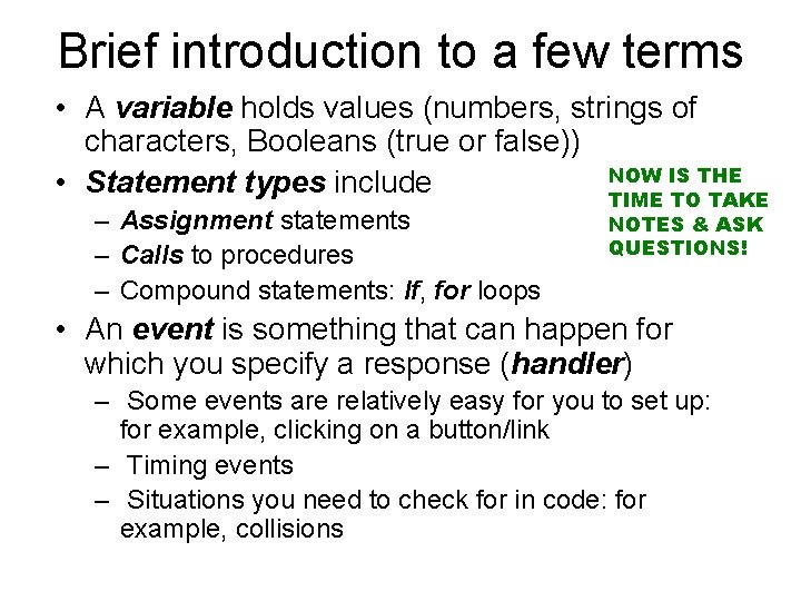 Brief introduction to a few terms • A variable holds values (numbers, strings of