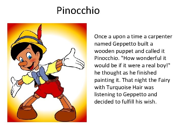 Pinocchio Once a upon a time a carpenter named Geppetto built a wooden puppet