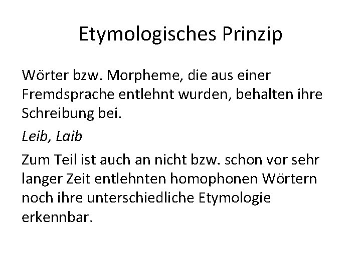 Etymologisches Prinzip Wo rter bzw. Morpheme, die aus einer Fremdsprache entlehnt wurden, behalten ihre