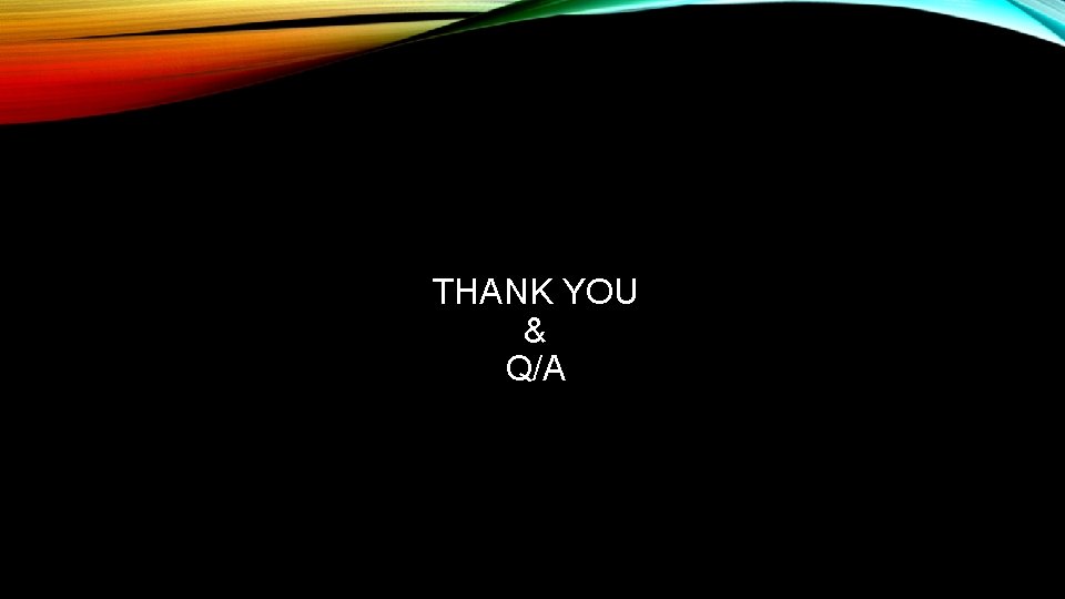 THANK YOU & Q/A THANK YOU & Q/A