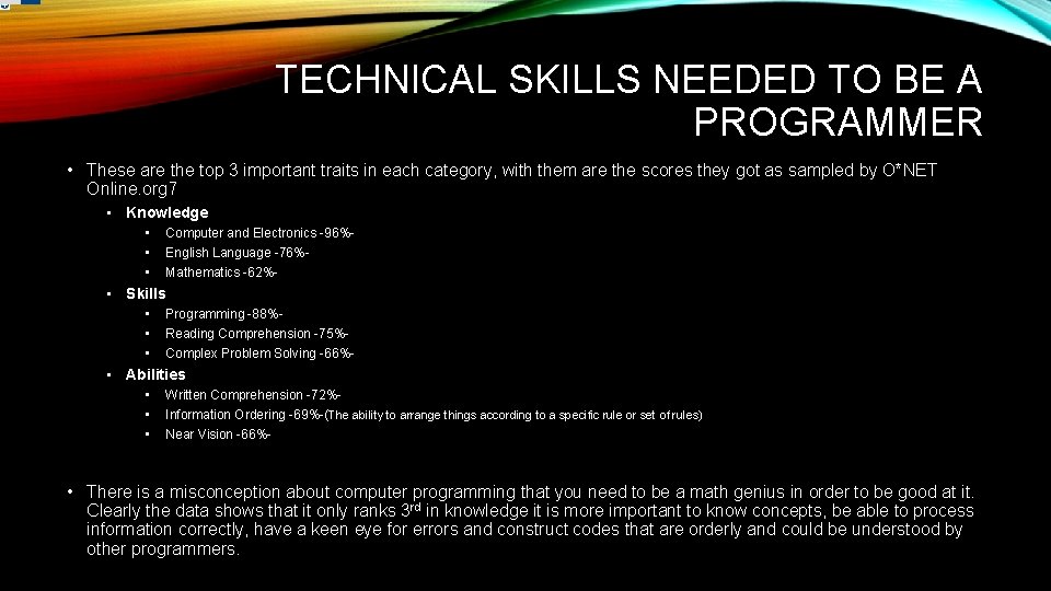 TECHNICAL SKILLS NEEDED TO BE A PROGRAMMER • These are the top 3 important TECHNICAL SKILLS NEEDED TO BE A PROGRAMMER • These are the top 3 important