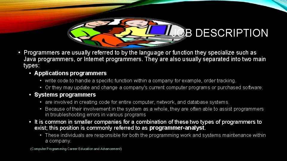 JOB DESCRIPTION • Programmers are usually referred to by the language or function they JOB DESCRIPTION • Programmers are usually referred to by the language or function they