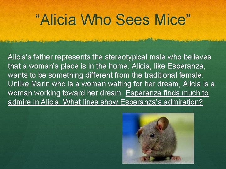 “Alicia Who Sees Mice” Alicia’s father represents the stereotypical male who believes that a