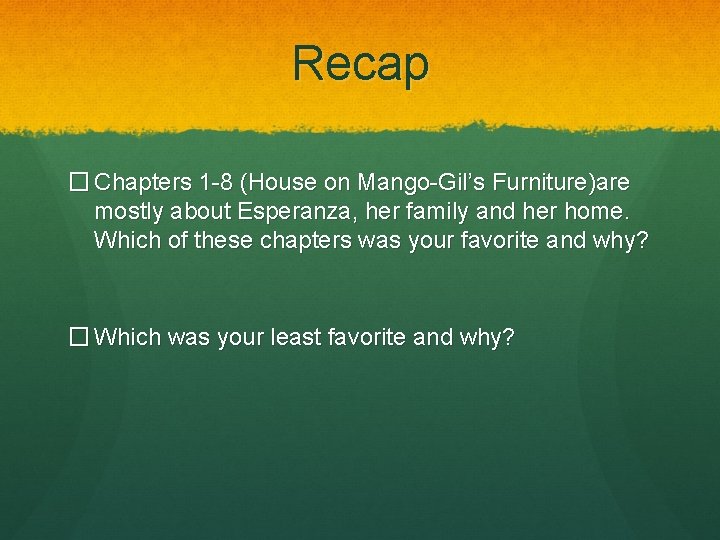 Recap � Chapters 1 -8 (House on Mango-Gil’s Furniture)are mostly about Esperanza, her family