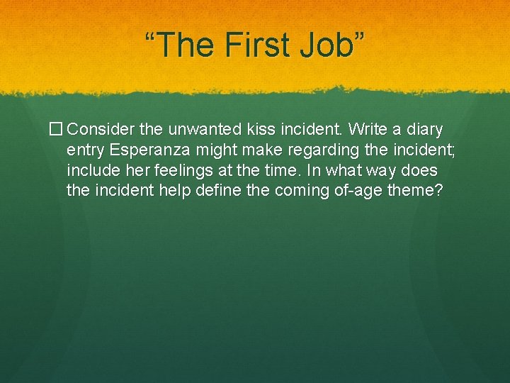 “The First Job” � Consider the unwanted kiss incident. Write a diary entry Esperanza