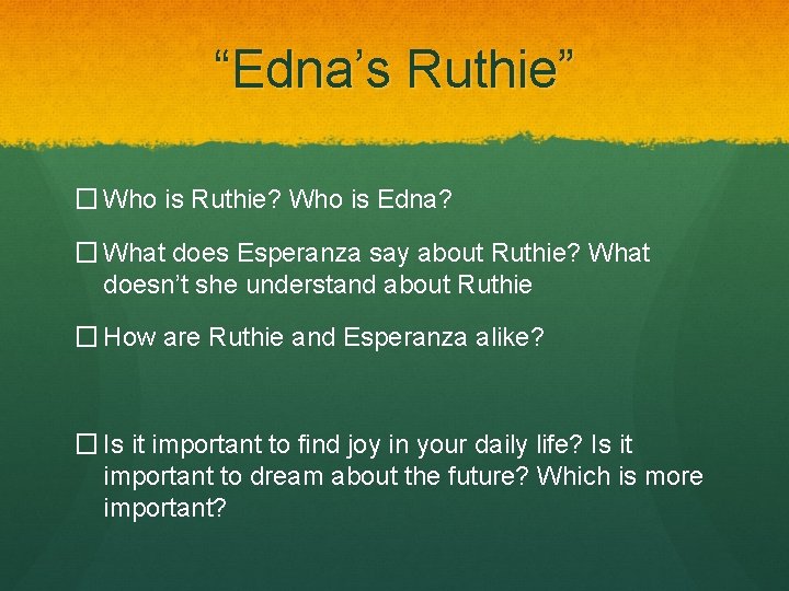 “Edna’s Ruthie” � Who is Ruthie? Who is Edna? � What does Esperanza say