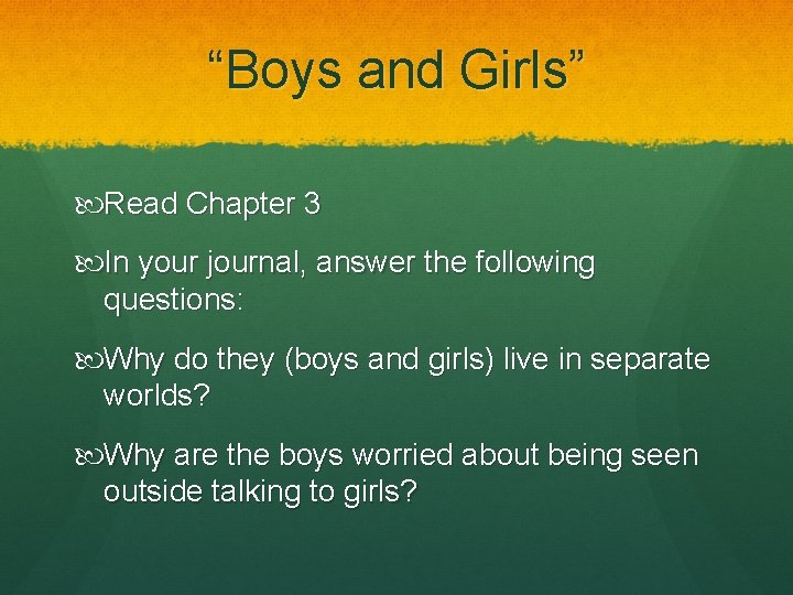“Boys and Girls” Read Chapter 3 In your journal, answer the following questions: Why