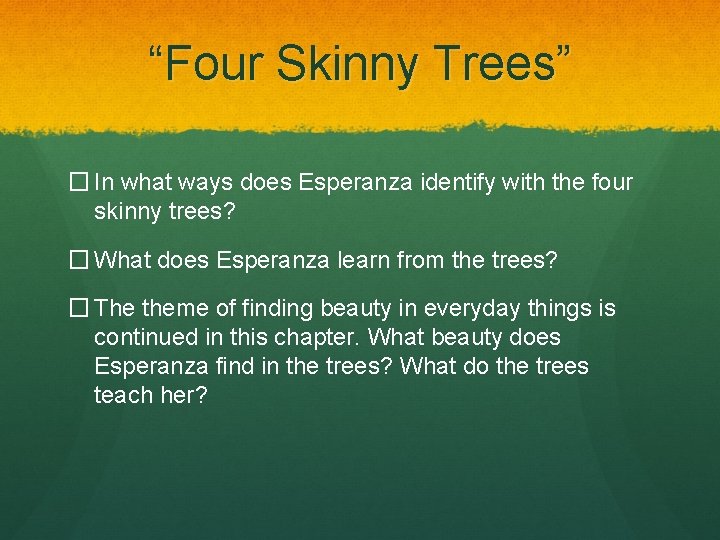 “Four Skinny Trees” � In what ways does Esperanza identify with the four skinny