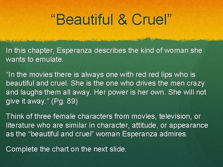 “Beautiful & Cruel” In this chapter, Esperanza describes the kind of woman she wants