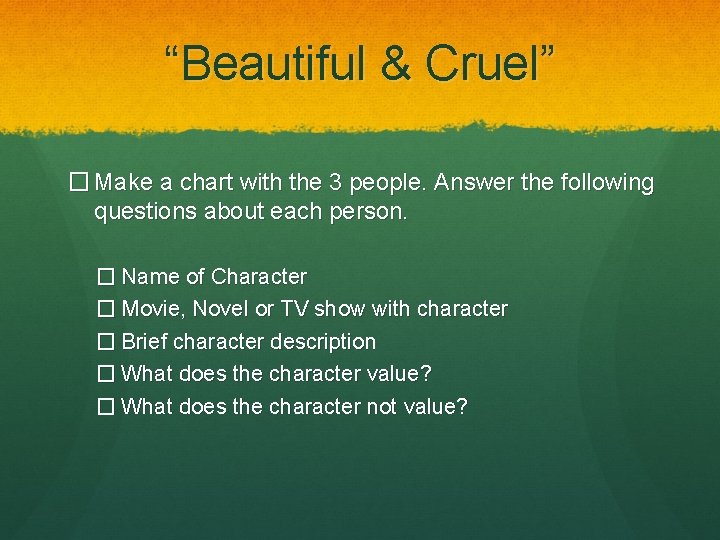 “Beautiful & Cruel” � Make a chart with the 3 people. Answer the following