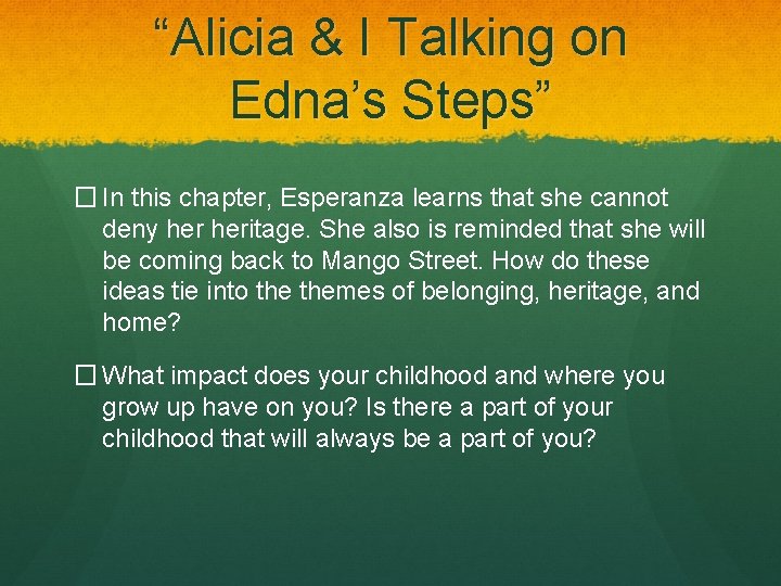 “Alicia & I Talking on Edna’s Steps” � In this chapter, Esperanza learns that