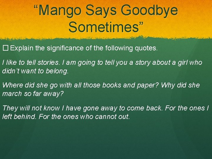 “Mango Says Goodbye Sometimes” � Explain the significance of the following quotes. I like