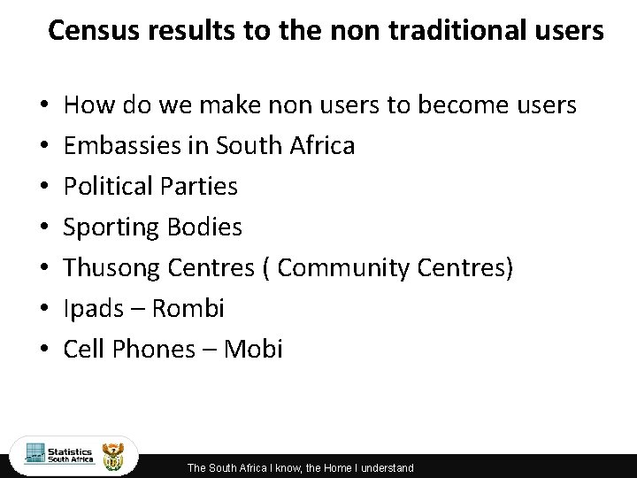 Census results to the non traditional users • • How do we make non