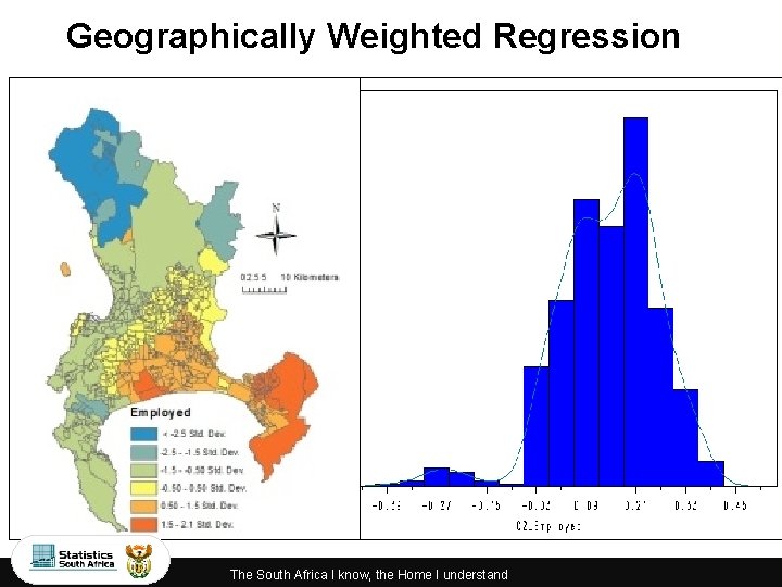 Geographically Weighted Regression The South Africa I know, the Home I understand 