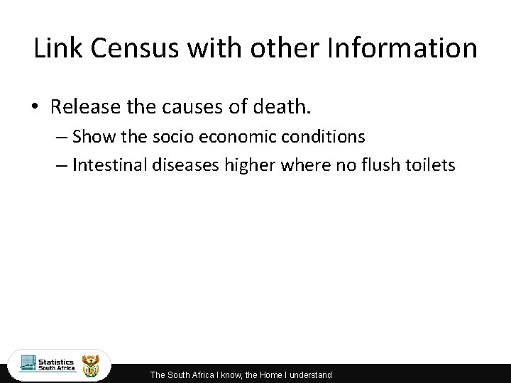 Link Census with other Information • Release the causes of death. – Show the