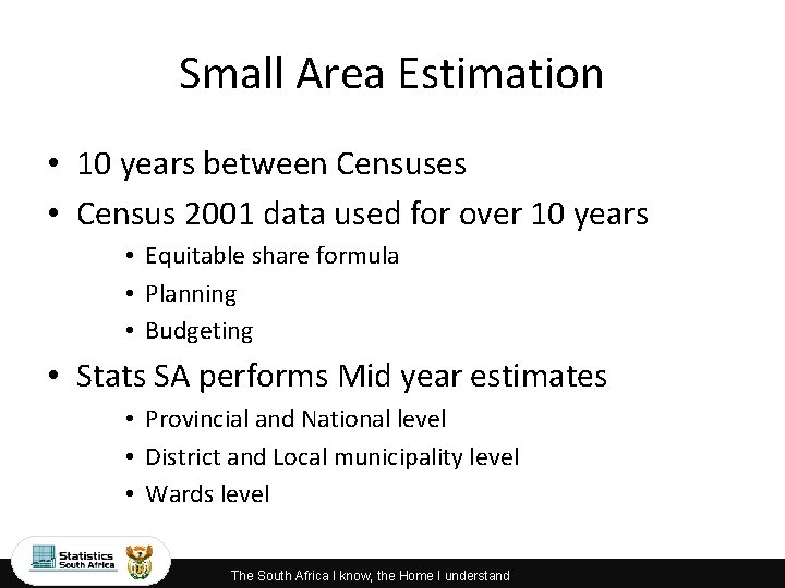 Small Area Estimation • 10 years between Censuses • Census 2001 data used for